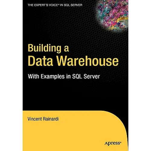 Building a Data Warehouse: With Examples in SQL Server