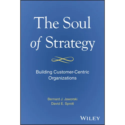The Soul of Strategy: Building Customer Centric Organizations