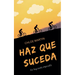 Haz Que Suceda