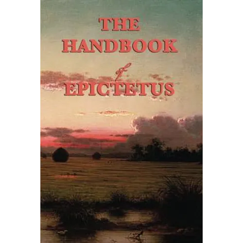 The Handbook: A Stoic Guide to Living with Wisdom and Self-Mastery