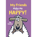 My Friends Make Me Happy!