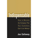 Indispensable: How to Become the Company That Your Customers Can't Live Without