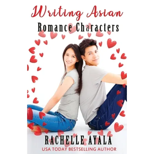Writing Asian Romance Characters: A Romance In A Month How-To Book