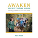 Awaken Your Intuitive Vision: Unlocking possibilities you never knew existed