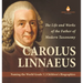 Carolus Linnaeus: The Life and Works of the Father of Modern Taxonomy Naming the World Grade 5 Children's Biographies