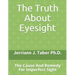 The Truth About Eyesight: The Cause And Remedy For Imperfect Sight