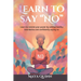 Learn to say no: Learn to reclaim your power by setting healthy boundaries and confidently saying no