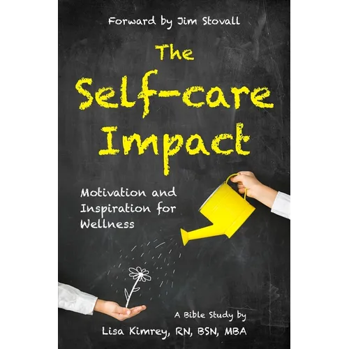 The Self-Care Impact: Motivation and Inspiration for Wellness