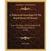 A Historical Genealogy Of The Royal House Of Stuarts: From The Reign Of King Robert II, To That Of King James VI (1795)