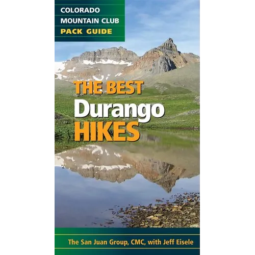 The Best Durango and Silverton Hikes: Colorado Mountain Club Pack Guide