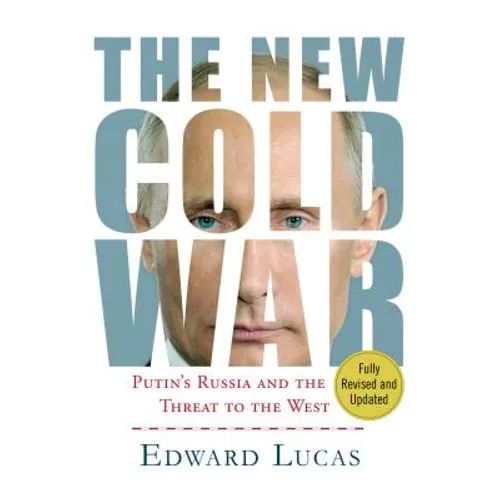 The New Cold War: Putin's Russia and the Threat to the West