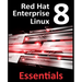 Red Hat Enterprise Linux 8 Essentials: Learn to Install, Administer and Deploy RHEL 8 Systems