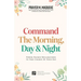 Command the Morning, Day and Night: Power-Packed Declarations to Take Charge of your Day