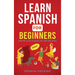 Learn Spanish For Beginners - Learn 80% Of The Language With These 2000 Words!