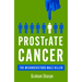 Prostrate Cancer: The Misunderstood Male Killer