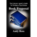 The Literary Agent's Guide To Writing Non-Fiction Book Proposal - 3rd edition