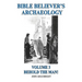 Bible Believer's Archaeology, Volume 3: Behold the Man!
