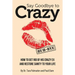 Say Goodbye to Crazy: How to Get Rid of His Crazy Ex and Restore Sanity to Your Life