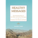 Healthy Messages: Demonstrating Power in Life, Work, and Societal Messaging to Transform Our Present and Future