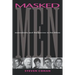Masked Men: Masculinity and the Movies in the Fifties