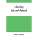 A Genealogy And Family Memorial