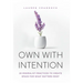 Own with Intention: 20 Minimalist Practices to Create Space for What Matters Most