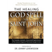 The Healing God Spell of Saint John: Essene Therapeutics by the Gnostic Founder of Christianity