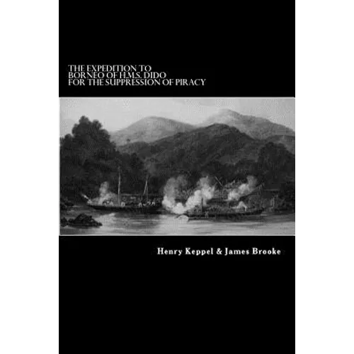 The Expedition to Borneo of H.M.S. Dido For the Suppression of Piracy