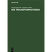 Die Transformatoren: Theorie, Aufbau Und Berechnung. Ein Handbuch Für Studierende Und Praktiker
