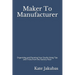 Maker To Manufacturer: Organizing and Running Your Studio Using Tips and Tricks from the Factory Floor