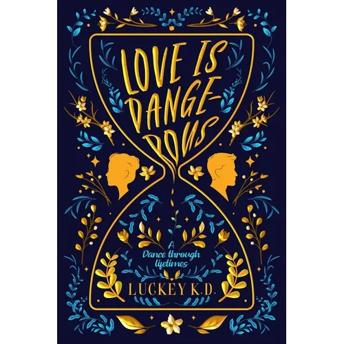Love is Dangerous: A Dance Through Lifetimes