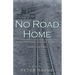 No Road Home: The enormous journey of guilt Seventy-eight Poems