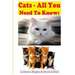 Cats - All You Need To Know: Choosing & Owning The Right Cat for You