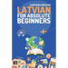 Latvian for Absolute Beginners: Basic Words and Phrases Across 50 Themes with Online Audio Pronunciation Support