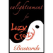 Enlightenment for Lazy, Crazy Bastards