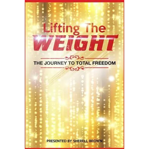 Lifting the Weight: The Journey to Total Freedom