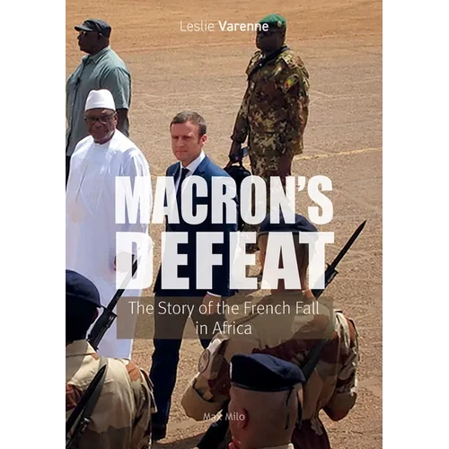 Macron's Defeat: The Story of the French Fall in Africa