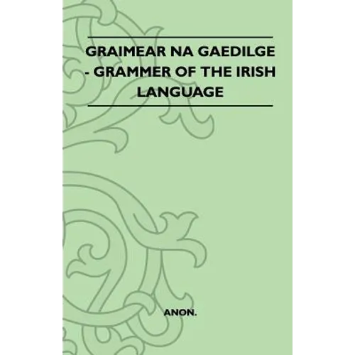 Graimear Na Gaedilge - Grammar of the Irish Language