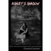 Ashley's Shadow: From a True Cold Case Murder Comes a Haunting Legend