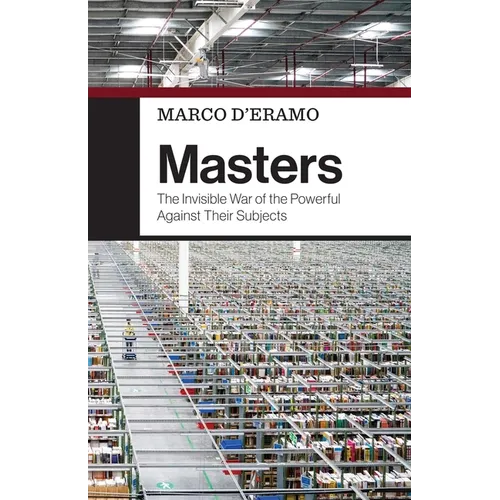 Masters: The Invisible War of the Powerful Against Their Subjects