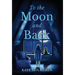 To the Moon and Back