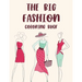 The Big Fashion Coloring Book: Illustrations And Designs Of Stylish Dresses, Bags, And More To Color, A Fashionistas Coloring Pages