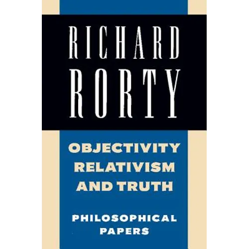 Objectivity, Relativism, and Truth: Philosophical Papers