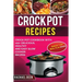 Crock Pot Recipes: Crock Pot Cookbook with 100+ Delicious, Healthy and Easy Slow Cooker Recipes
