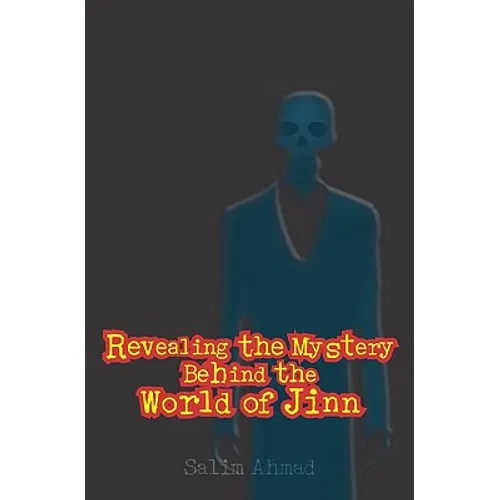 Revealing The Mystery Behind the World of Jinn