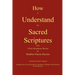 How to Understand the Sacred Scriptures