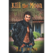 Kill the Moon