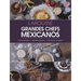 Grandes Chefs Mexicanos: Panadería - Repostería - Chocolatería
