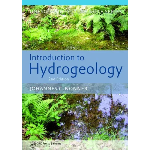 Introduction to Hydrogeology, Second Edition: Unesco-IHE Delft Lecture Note Series