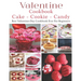 Valetine Cake - Cookie - Candy Cookbook: Best Valentines Day Cookbook